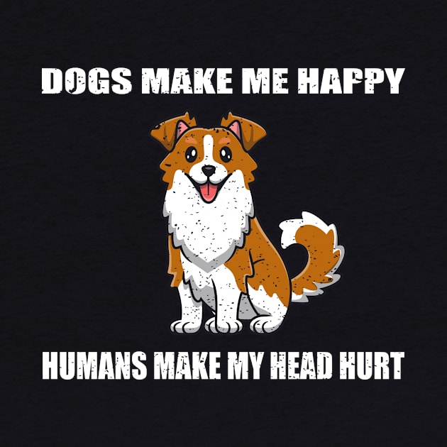 Doges make me happy Humans make my head hurt by FatTize